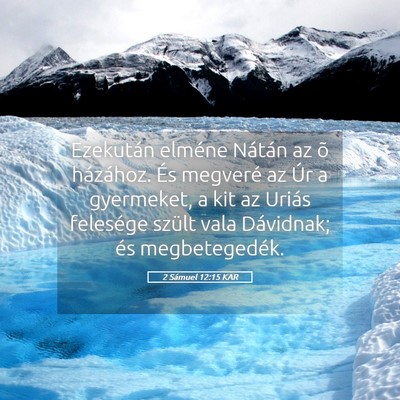 Picture 05 - 2 Sámuel 12:15 KAR - Ezekután elméne Nátán az õ házához. És - Bible Verse Picture