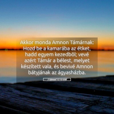Picture 05 - 2 Sámuel 13:10 KAR - Akkor monda Amnon Támárnak: Hozd be a kamarába - Bible Verse Picture