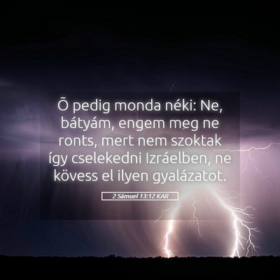 Picture 05 - 2 Sámuel 13:12 KAR - Õ pedig monda néki: Ne, bátyám, engem meg ne - Bible Verse Picture