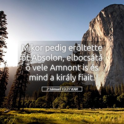 Picture 05 - 2 Sámuel 13:27 KAR - Mikor pedig erõltette õt Absolon, elbocsátá - Bible Verse Picture