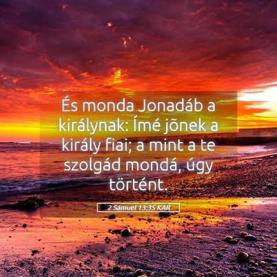 Picture 05 - 2 Sámuel 13:35 KAR - És monda Jonadáb a királynak: Ímé jõnek a - Bible Verse Picture