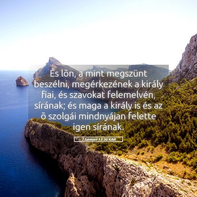 Picture 05 - 2 Sámuel 13:36 KAR - És lõn, a mint megszünt beszélni, - Bible Verse Picture