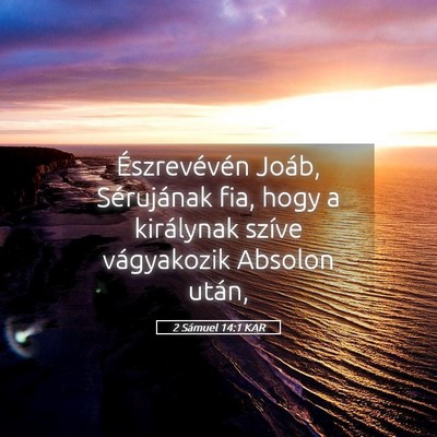 Picture 05 - 2 Sámuel 14:1 KAR - Észrevévén Joáb, Sérujának fia, hogy a - Bible Verse Picture