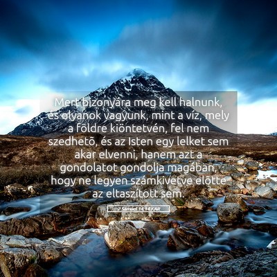Picture 05 - 2 Sámuel 14:14 KAR - Mert bizonyára meg kell halnunk, és olyanok - Bible Verse Picture
