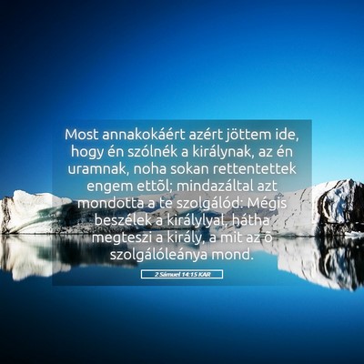 Picture 05 - 2 Sámuel 14:15 KAR - Most annakokáért azért jöttem ide, hogy én - Bible Verse Picture