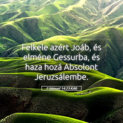 Picture 05 - 2 Sámuel 14:23 KAR - Felkele azért Joáb, és elméne Gessurba, és - Bible Verse Picture