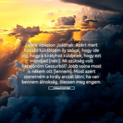 Picture 05 - 2 Sámuel 14:32 KAR - Felele Absolon Joábnak: Azért mert hozzád - Bible Verse Picture