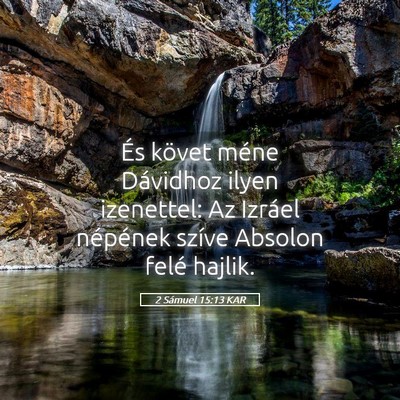 Picture 05 - 2 Sámuel 15:13 KAR - És követ méne Dávidhoz ilyen izenettel: Az - Bible Verse Picture