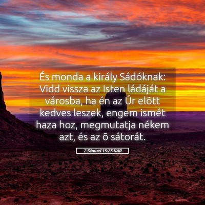 Picture 05 - 2 Sámuel 15:25 KAR - És monda a király Sádóknak: Vidd vissza az - Bible Verse Picture