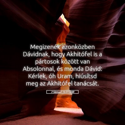 Picture 05 - 2 Sámuel 15:31 KAR - Megizenék azonközben Dávidnak, hogy Akhitófel - Bible Verse Picture