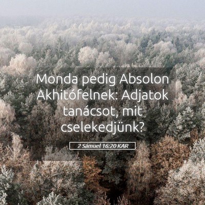 Picture 05 - 2 Sámuel 16:20 KAR - Monda pedig Absolon Akhitófelnek: Adjatok - Bible Verse Picture