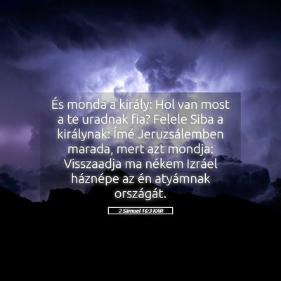 Picture 05 - 2 Sámuel 16:3 KAR - És monda a király: Hol van most a te uradnak - Bible Verse Picture