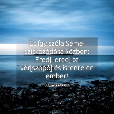 Picture 05 - 2 Sámuel 16:7 KAR - És így szóla Sémei szitkozódása közben: - Bible Verse Picture