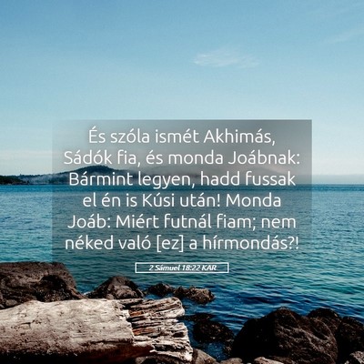 Picture 05 - 2 Sámuel 18:22 KAR - És szóla ismét Akhimás, Sádók fia, és - Bible Verse Picture