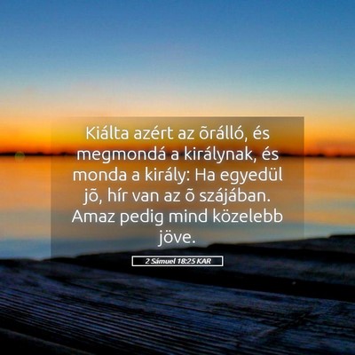 Picture 05 - 2 Sámuel 18:25 KAR - Kiálta azért az õrálló, és megmondá a - Bible Verse Picture