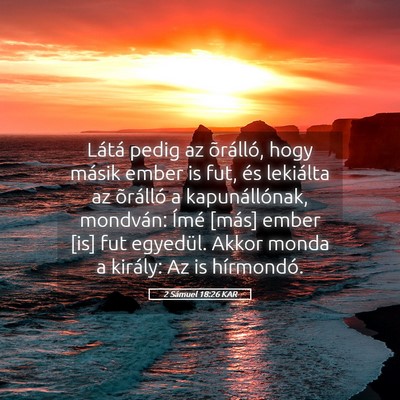 Picture 05 - 2 Sámuel 18:26 KAR - Látá pedig az õrálló, hogy másik ember is - Bible Verse Picture