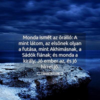 Picture 05 - 2 Sámuel 18:27 KAR - Monda ismét az õrálló: A mint látom, az - Bible Verse Picture