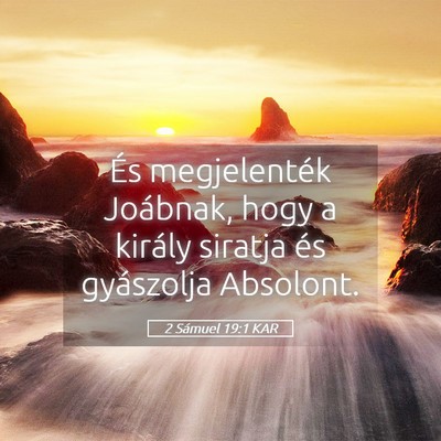 Picture 05 - 2 Sámuel 19:1 KAR - És megjelenték Joábnak, hogy a király siratja - Bible Verse Picture