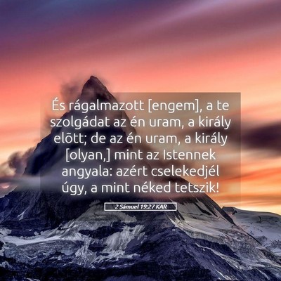 Picture 05 - 2 Sámuel 19:27 KAR - És rágalmazott [engem], a te szolgádat az én - Bible Verse Picture