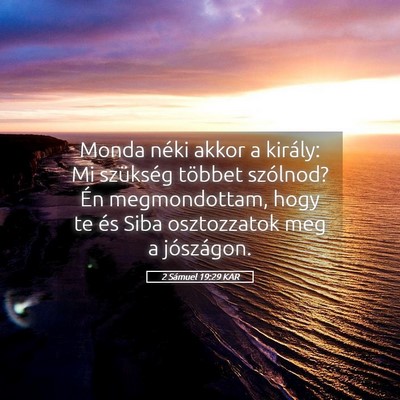 Picture 05 - 2 Sámuel 19:29 KAR - Monda néki akkor a király: Mi szükség többet - Bible Verse Picture