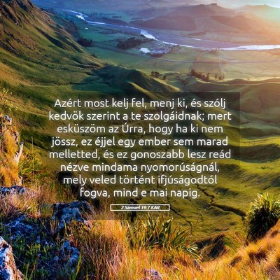 Picture 05 - 2 Sámuel 19:7 KAR - Azért most kelj fel, menj ki, és szólj kedvök - Bible Verse Picture