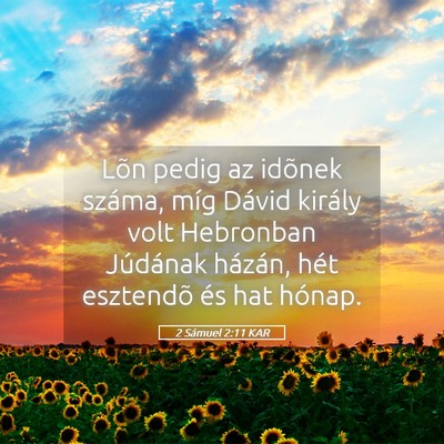 Picture 05 - 2 Sámuel 2:11 KAR - Lõn pedig az idõnek száma, míg Dávid király - Bible Verse Picture