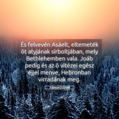 Picture 05 - 2 Sámuel 2:32 KAR - És felvevén Asáelt, eltemeték õt atyjának - Bible Verse Picture