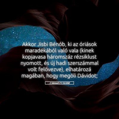 Picture 05 - 2 Sámuel 21:16 KAR - Akkor Jisbi Bénób, ki az óriások - Bible Verse Picture