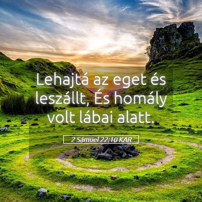 Picture 05 - 2 Sámuel 22:10 KAR - Lehajtá az eget és leszállt, És homály volt - Bible Verse Picture