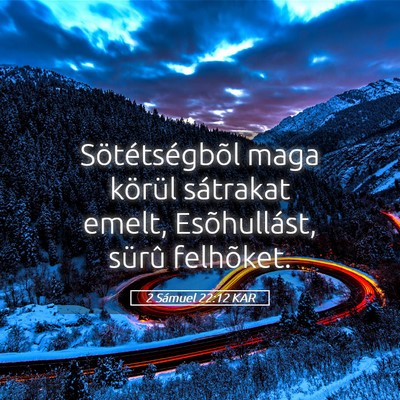 Picture 05 - 2 Sámuel 22:12 KAR - Sötétségbõl maga körül sátrakat emelt, - Bible Verse Picture