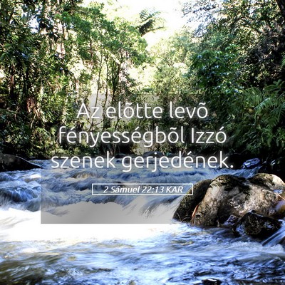 Picture 05 - 2 Sámuel 22:13 KAR - Az elõtte levõ fényességbõl Izzó szenek - Bible Verse Picture