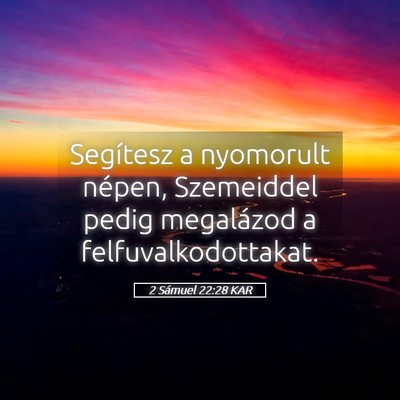 Picture 05 - 2 Sámuel 22:28 KAR - Segítesz a nyomorult népen, Szemeiddel pedig - Bible Verse Picture
