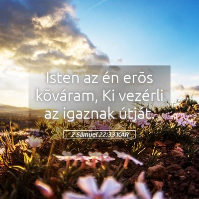 Picture 05 - 2 Sámuel 22:33 KAR - Isten az én erõs kõváram, Ki vezérli az - Bible Verse Picture