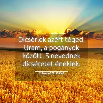 Picture 05 - 2 Sámuel 22:50 KAR - Dícsérlek azért téged, Uram, a pogányok - Bible Verse Picture