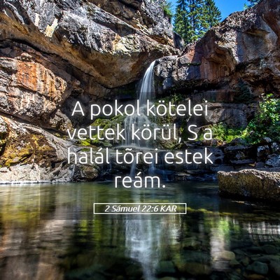 Picture 05 - 2 Sámuel 22:6 KAR - A pokol kötelei vettek körül, S a halál - Bible Verse Picture