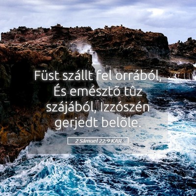 Picture 05 - 2 Sámuel 22:9 KAR - Füst szállt fel orrából, És emésztõ tûz - Bible Verse Picture