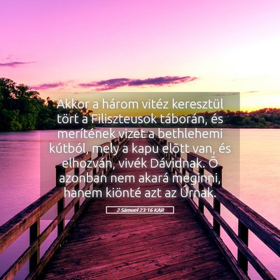 Picture 05 - 2 Sámuel 23:16 KAR - Akkor a három vitéz keresztül tört a - Bible Verse Picture