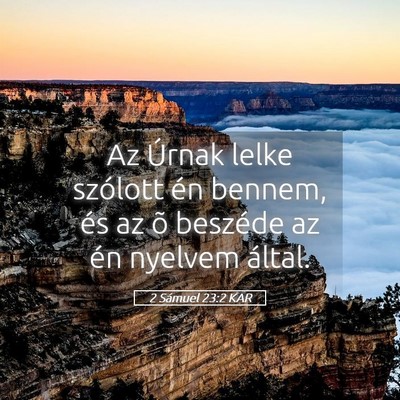 Picture 05 - 2 Sámuel 23:2 KAR - Az Úrnak lelke szólott én bennem, és az õ - Bible Verse Picture