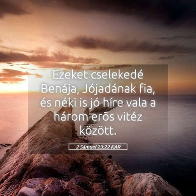 Picture 05 - 2 Sámuel 23:22 KAR - Ezeket cselekedé Benája, Jójadának fia, és - Bible Verse Picture