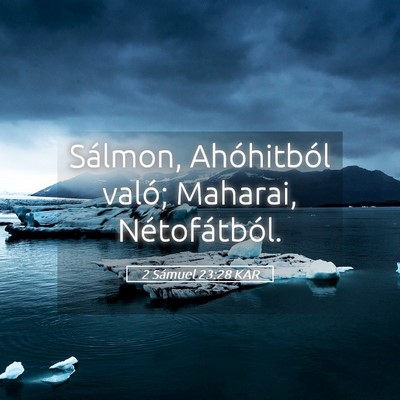 Picture 05 - 2 Sámuel 23:28 KAR - Sálmon, Ahóhitból való; Maharai, - Bible Verse Picture