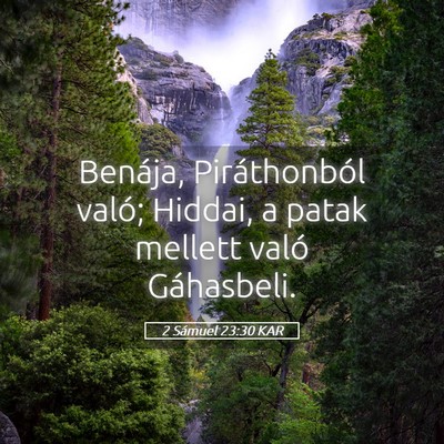 Picture 05 - 2 Sámuel 23:30 KAR - Benája, Piráthonból való; Hiddai, a patak - Bible Verse Picture