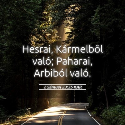 Picture 05 - 2 Sámuel 23:35 KAR - Hesrai, Kármelbõl való; Paharai, Arbiból - Bible Verse Picture