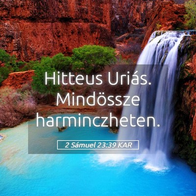 Picture 05 - 2 Sámuel 23:39 KAR - Hitteus Uriás. Mindössze - Bible Verse Picture