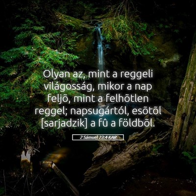 Picture 05 - 2 Sámuel 23:4 KAR - Olyan az, mint a reggeli világosság, mikor a - Bible Verse Picture