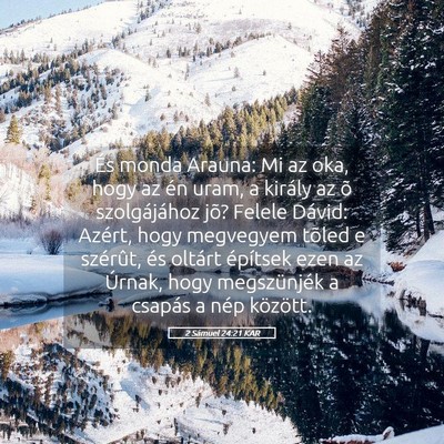 Picture 05 - 2 Sámuel 24:21 KAR - És monda Arauna: Mi az oka, hogy az én uram, a - Bible Verse Picture