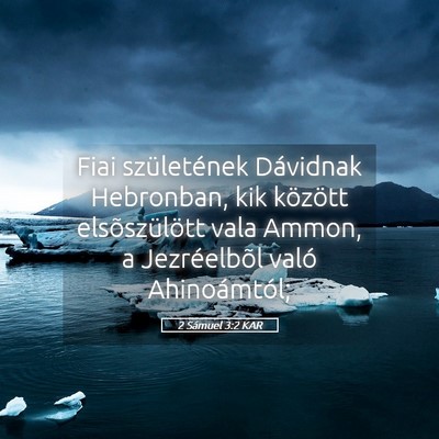 Picture 05 - 2 Sámuel 3:2 KAR - Fiai születének Dávidnak Hebronban, kik - Bible Verse Picture