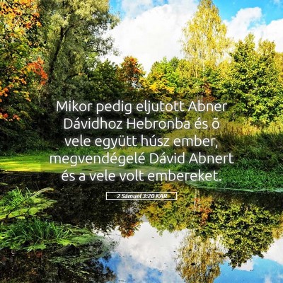 Picture 05 - 2 Sámuel 3:20 KAR - Mikor pedig eljutott Abner Dávidhoz Hebronba és - Bible Verse Picture