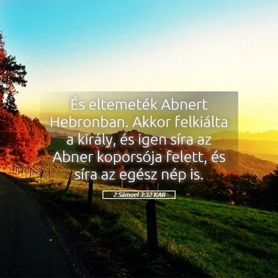 Picture 05 - 2 Sámuel 3:32 KAR - És eltemeték Abnert Hebronban. Akkor felkiálta - Bible Verse Picture