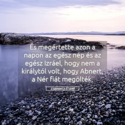 Picture 05 - 2 Sámuel 3:37 KAR - És megértette azon a napon az egész nép és - Bible Verse Picture