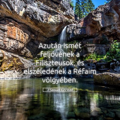 Picture 05 - 2 Sámuel 5:22 KAR - Azután ismét feljövének a Filiszteusok, és - Bible Verse Picture
